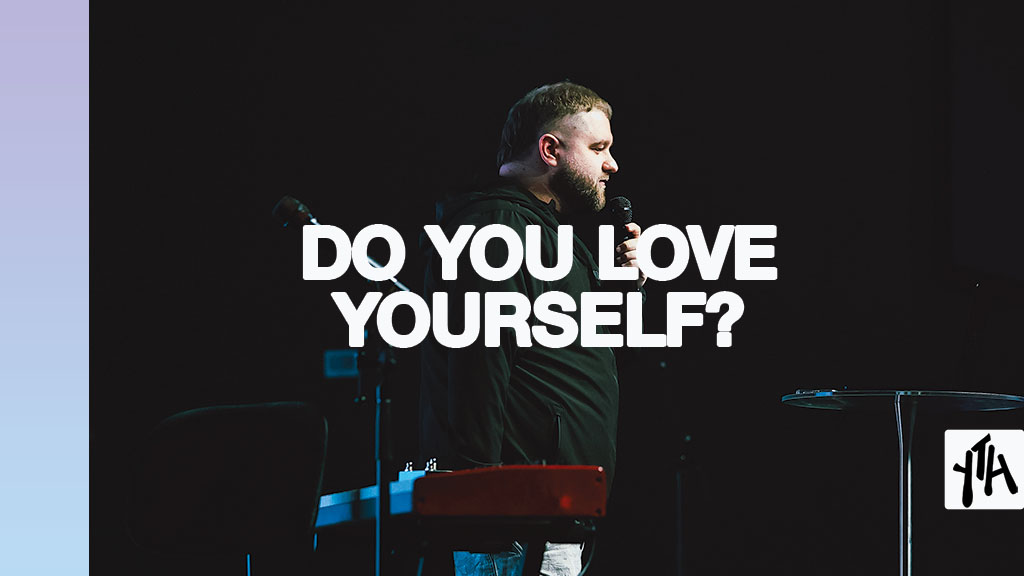 Do You Love Yourself?